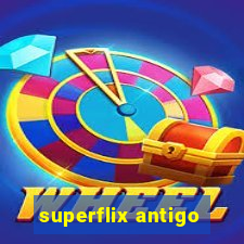 superflix antigo